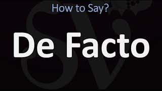 How to Pronounce De Facto CORRECTLY [upl. by Anirtac]