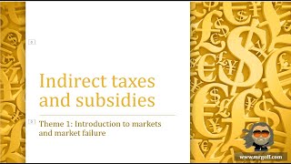 A level Economics with Mr Goff 20 Indirect taxes and subsidies [upl. by Lad]