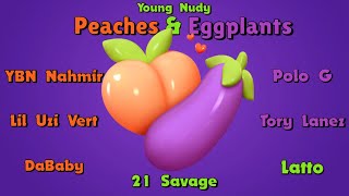 Peaches amp Eggplants Remix  Young Nudy Nahmir Lil Uzi Vert DaBaby 21 Savage Polo G Tory Latto [upl. by Emily]