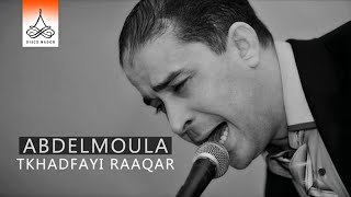 Tkhadfayi Raaqar  Abdelmoula Official Audio [upl. by Swarts]