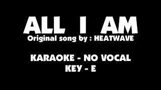 Heatwave  ALL I AM  karaoke  no vocal  key E [upl. by Adnuhsal]