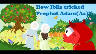 How Iblis tricked Prophet Adam As  Prophet Stories in English  Quranic Stories For Children [upl. by Volnay]