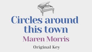 Circles around this town  Maren Morris Original Key Karaoke  Piano Instrumental Cover Lyrics [upl. by Enerual]