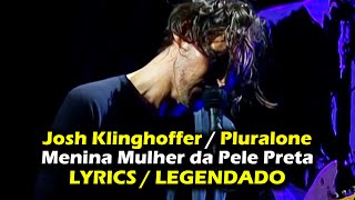 Josh Klinghoffer  Menina Mulher da Pele Preta Lyrics  Legendado [upl. by Diana]