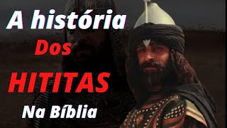 A HISTÓRIA DO POVO HITITA OS HETEUS NA BIBLIA [upl. by Aitsirk]