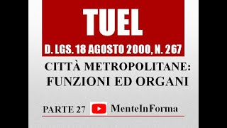 FUNZIONI E ORGANI CITTA METROPOLITANE  Testo unico enti locali TUEL DLgs 2672000  Parte 27 [upl. by Osterhus741]