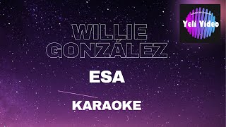 WILLIE GONZÁLEZ  ESA KARAOKE [upl. by Vikky732]