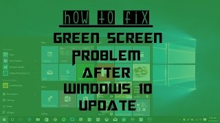 How To Fix Green Screen Problem After Windows 10 Update 2016 [upl. by Beeson691]