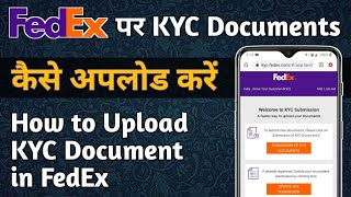 FedEx Kyc and Documents upload Full Process [upl. by Ed]