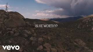 Chris Tomlin  Is He Worthy Lyric Video [upl. by Erlene70]