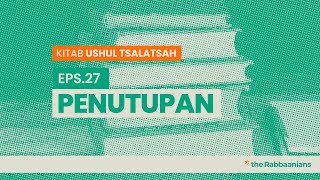 Ushul Tsalatsah Eps27  PENUTUPAN [upl. by Ric]