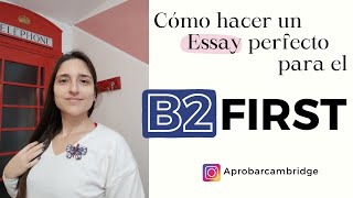 Cómo escribir un ESSAY PERFECTO para el B2 First de Cambridge [upl. by Airetnuhs]