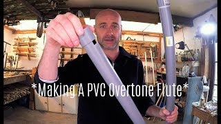 How To Make a DIY PVC Overtone Flute Homemade PVC Overtone Flute [upl. by Northington44]