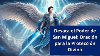 🙏✨ Oración Poderosa al Arcángel San Miguel Protección y Fuerza Divina 🔥🛡️arcangeles [upl. by Nylirrehs]