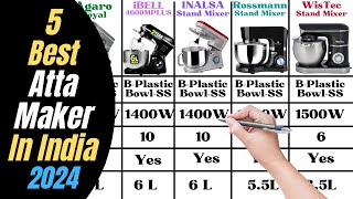 Top 5 Best Atta Maker In India 2024  Best Stand Mixer 2024 [upl. by Yevreh282]