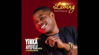 Yinka Ayefele  Living Testimony 4 [upl. by Enileuqkcaj258]