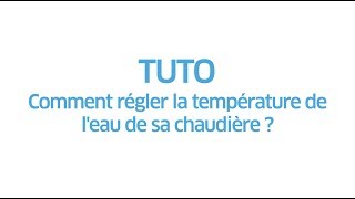 ENGIE  Tuto  Comment régler la température de leau de sa chaudière [upl. by Llertnod]