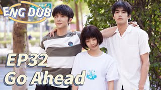 ENG DUB Go Ahead EP32  Starring Tan Songyun Song Weilong Zhang Xincheng Romantic Comedy Drama [upl. by Daj]