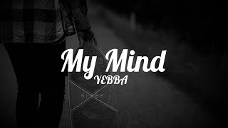 YEBBA My Mind Lyrics [upl. by Reahard]