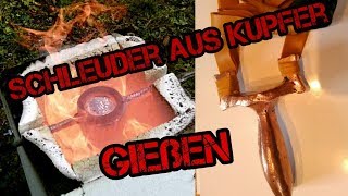 Kupfer gießen – Fertigung einer Steinschleuder aus Kupfer [upl. by Walburga102]