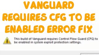 This Build of Vanguard requires Control Flow Guard to be enabled in system Valorant Error 1067 Fix [upl. by Anos]