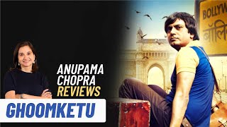 Ghoomketu  Anupama Chopras Review  Zee5  Nawazuddin Siddiqui  Film Companion [upl. by Adirem]