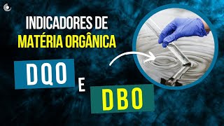 DBO e DQO Indicadores do teor de MATÉRIA ORGÂNICA na água [upl. by Aralc890]