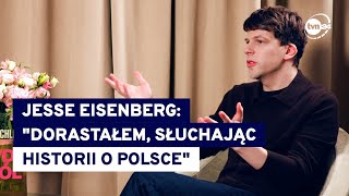 Jesse Eisenberg o miłości do Polski moje pokolenie było ciekawe skąd pochodzi nasza rodzina [upl. by Serles]