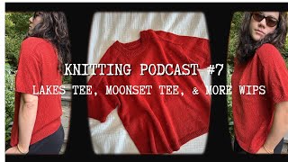 Knitting Podcast 7  Finished Lakes Tee Moonset Tee Claire Vest Cardi Cocoon amp future plans [upl. by Moir]