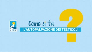 Come eseguire lautopalpazione dei testicoli per prevenire il tumore ScopriComeConAIRC [upl. by Idnyc980]