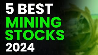 5 Best Mining Stocks for 2024 [upl. by Diet]