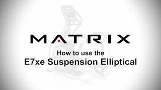 Matrix Fitness  E7xe Suspension Elliptical  How to Use [upl. by Neal588]