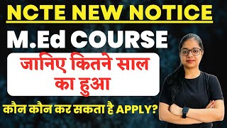 NCTE New Notice  Kitne Saal Ka Hua MEd Course  Complete Details [upl. by Desma740]