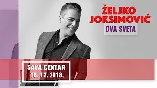 ZELJKO JOKSIMOVIC  KONCERT quotDVA SVETAquot  SAVA CENTAR  FULL HD [upl. by Anayeek]