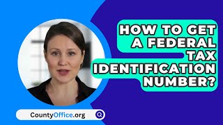 How to Get a Federal Tax Identification Number  CountyOfficeorg [upl. by Ahto443]