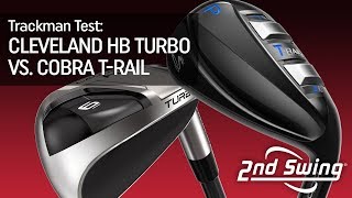 Cleveland HB Turbo vs Cobra TRail Test  Trackman Testing amp Comparison [upl. by Ailadgim]