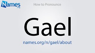 How to Pronounce Gael [upl. by Ecnadnac]