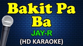 BAKIT PA BA  Jay R HD Karaoke [upl. by Obeng934]