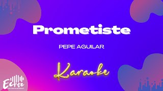 Pepe Aguilar  Prometiste Versión Karaoke [upl. by Isabella]