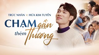 Trúc Nhân x Hứa Kim Tuyền  Chạm Gần Thêm Thương  Official MV [upl. by Annid]