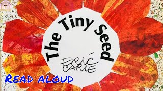 THE TINY SEED  ERIC CARLE READ ALOUD BOOKS  CHILDRENS STORIES  KIDS BOOKS  BEDTIME STORIES [upl. by Elleda675]