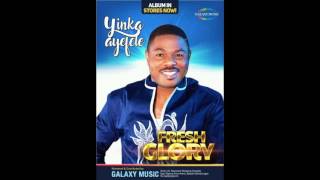 Yinka Ayefele  Fresh Glory 4 [upl. by Ransome955]