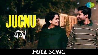 Jugnu  Full Song  Panga  Kangana Ranaut  Jassie Gill  Sunny  Javed Akhtar  Shankar Ehsaan Loy [upl. by Phemia]