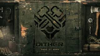 Dither  Make It Work [upl. by Rimaj]