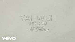 Chris Tomlin Elevation Worship  YAHWEH No One Lyric Video [upl. by Oznola323]