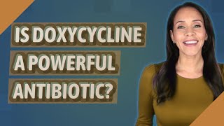 Is doxycycline a powerful antibiotic [upl. by Airamasor664]