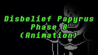 DISBELIEF PAPYRUS EXTENSION  Phase 8 Undertale Animation [upl. by Ruhtua656]