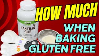 XANTHAN GUM How Much to Use When Baking Gluten Free [upl. by Anemolihp]