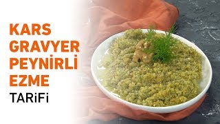 ANADOLU LEZZETLERİ KARS GRAVYER PEYNİRLİ EZME TARİFİ [upl. by Hildie]