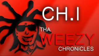 THA WEEZY CHRONiCLES  CHI [upl. by Bouldon845]